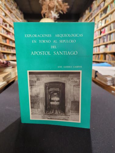 Portada del libro de Exploraciones arqueológicas en torno al sepulcro del apostol Santiago