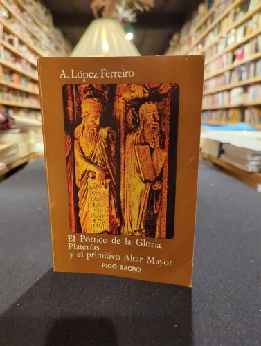 Portada del libro de El Pórtico de la Gloria, Platerías y el primitivo altar mayor