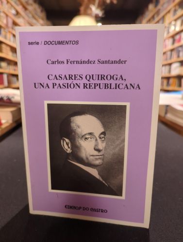 Portada del libro de Casares Quiroga, una pasión republicana