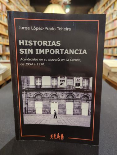 Portada del libro de Historias sin importancia acontecidas en su mayoría en La Coruña, de 1954 a 1970