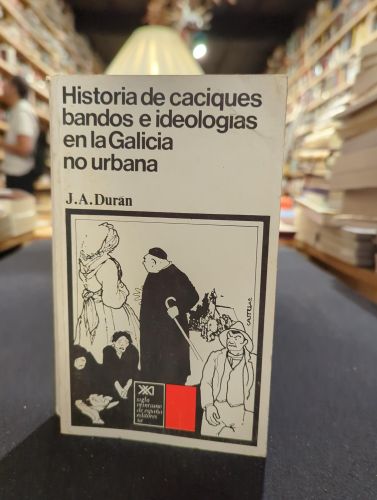 Historia de caciques, bandos e ideologías en la Galicia no urbana