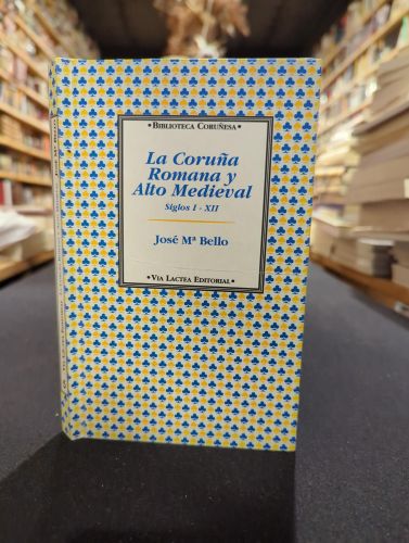 Portada del libro de La Coruña Romana y Alto Medieval, siglos I - XII