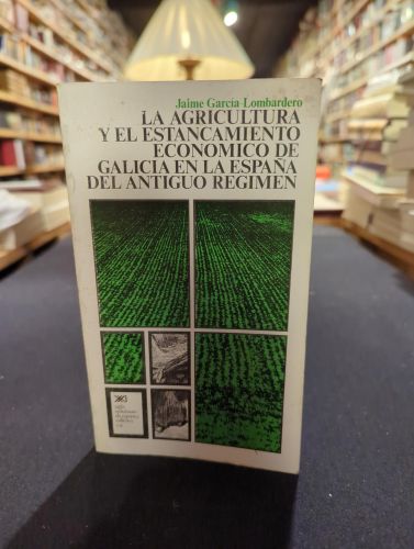 Portada del libro de La agricultura y el estancamiento económico de Galicia en la España del Antiguo Régimen