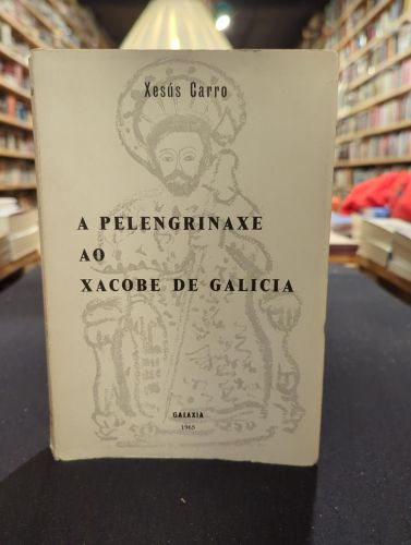 Portada del libro de A pelengrinaxe ao Xacobe de Galicia