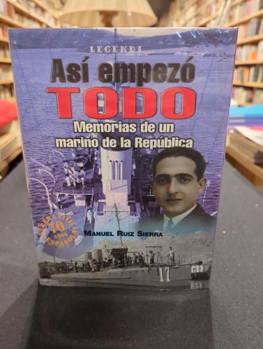 Portada del libro de Así empezó todo. Memorias de un marino de la República
