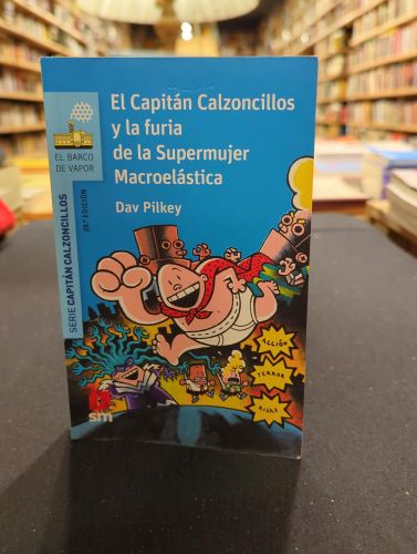 Portada do libro de El Capitán Calzoncillos y la furia de la Supermujer Macroelástica