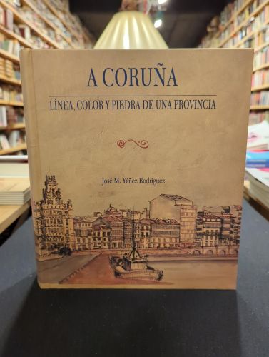 Portada do libro de A Coruña. Línea, color y piedra de una provincia