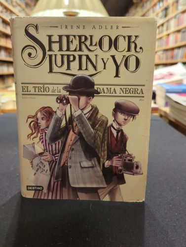 Portada do libro de Sherlock, Lupin y yo. El trío de la Dama Negra