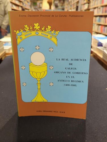 Portada del libro de La Real Audiencia de Galicia , órgano de gobierno en el Antiguo Régimen (1480-1808) (3 tomos)
