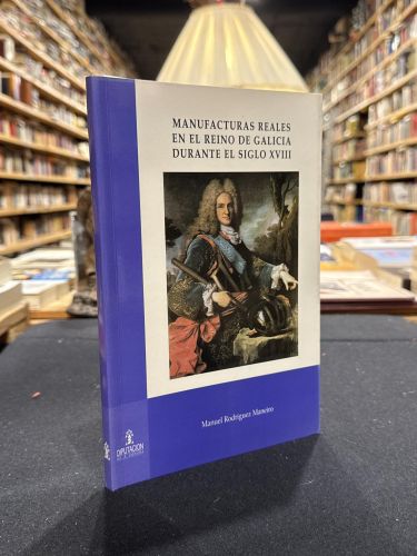 Portada del libro de Manufacturas reales en el Reino de Galicia durante el siglo XVIII