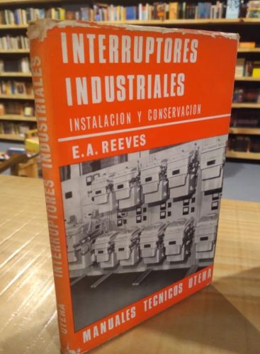 Portada do libro de INTERRUMPORES INDUSTRIALES. INSTALACION Y CONSERVACIÓN. REEVES