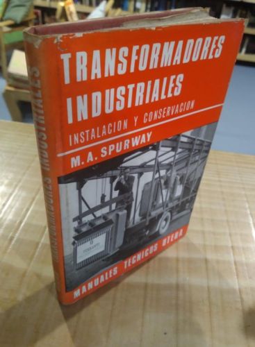 Portada do libro de TRANSFORMADORES INDUSTRIALES. INSTALACIÓN Y CONSERVACIÓN. SPURWAY