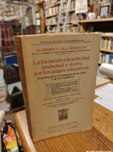 Portada do libro de LA INICIACION A LA ACTIVIDAD INTELECTUAL Y MOTRIZ POR LOS JUEGOS EDUCATIVOS. DECROLY. MONCHAMP