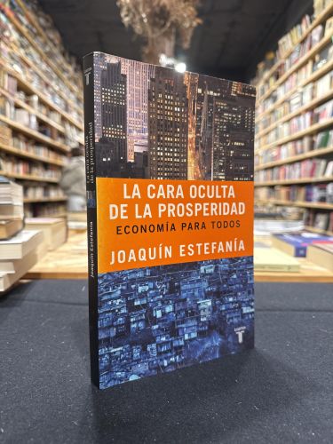 Portada do libro de La cara oculta de la prosperidad: Economía para todos