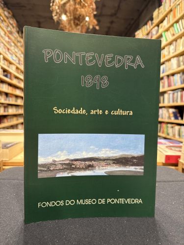 Pontevedra 1898. Sociedade, arte e cultura