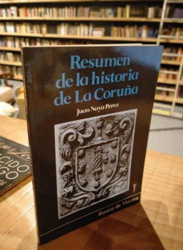 Portada do libro de RESUMEN DE LA HISTORIA DE LA CORUÑA. JUAN NAYA PEREZ