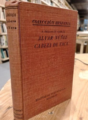 Portada do libro de Andrés Bellogín García - Vida y hazañas de Alvar Núñez Cabeza de Vaca