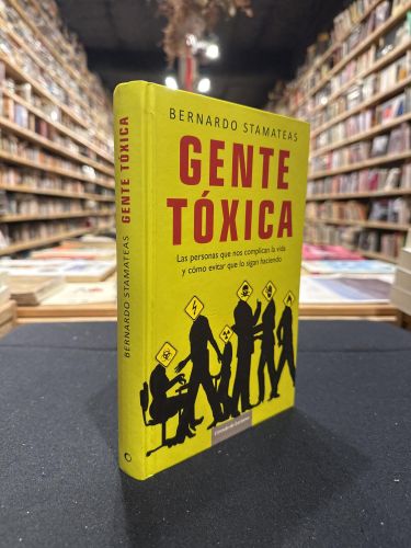 Portada do libro de Gente tóxica LAS PERSONAS QUE NOS COMPLICAN LA VIDA Y COMO EVITAR QUE SIGAN H