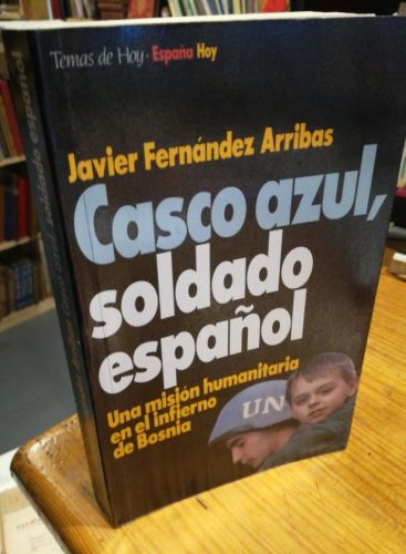 Portada del libro de CASCO AZUL, SOLDADO ESPAÑOL. JAVIER FERNANDEZ ARRIBAS