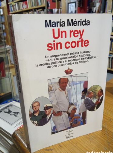 Portada do libro de MARIA MERIDA. UN REY SIN CORTE. FIRMADO Y DEDICADO A JESUS HERMIDA