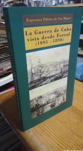 Portada do libro de LA GUERRA DE CUBA VISTA DESDE FERROL. PIÑEIRO DE SAN MIGUEL