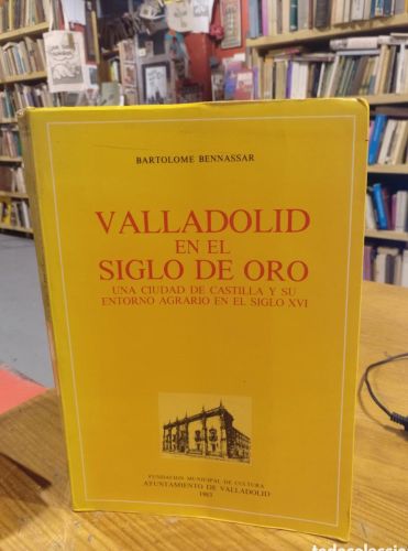 Portada do libro de Bennassar, Valladolid en el siglo de oro