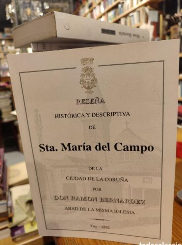 Portada del libro de RESEÑA HISTORICA Y DESCRIPTIVA DE STA. MARIA DEL CAMPO DE LA CIUDAD DE LA CORUÑA. RAMON BERNARDEZ.