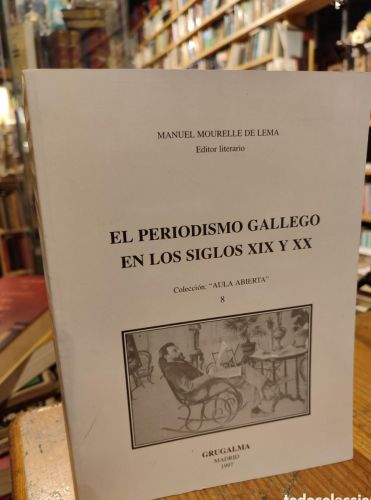 Portada del libro de EL PERIODISMO GALLEGO EN LOS SIGLOS XIX Y XX. MOURELLE DE LEMA
