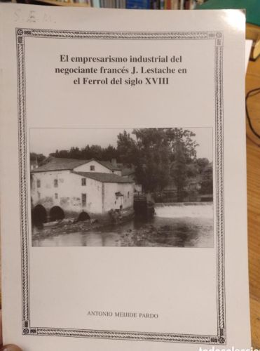 Portada del libro de Meijide, El empresarismo industrial del negociante francés J. Lestache en el Ferrol del siglo XVIII