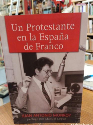 Portada del libro de Juan Antonino Monroy, Un protestante en la España de Franco