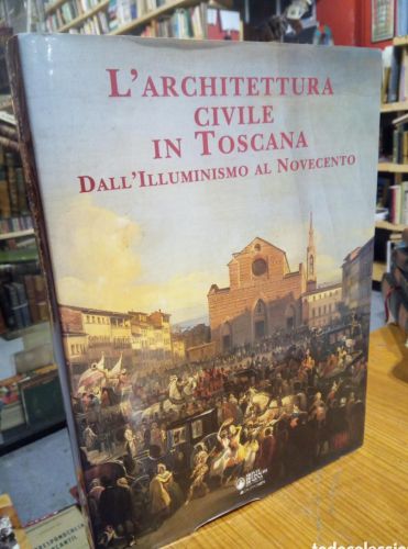 Portada do libro de Immagini fornite dal libraio Ingrandire immagini L'architettura civile in Toscana Dall'Illuminism