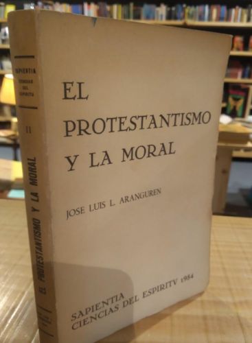 Portada do libro de EL PROTESTANTISMO Y LA MORAL. JOSE LUIS L. ARANGUREN