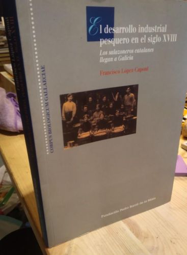 Portada do libro de EL DESARROLLO PESQUERO INDUSTRIAL EN EL SIGLO XVIII. FRANCISCO LÓPEZ CAPONT