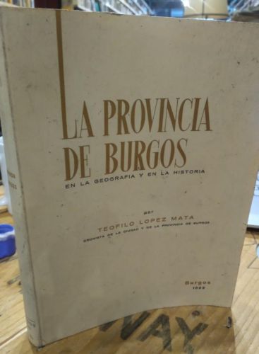 Portada del libro de LA PROVINCIA DE BURGOS EN LA GEOGRAFÍA Y EN LA HISTORIA. TEOFILO LOPEZ MATA