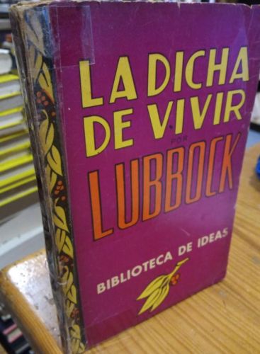 Portada do libro de La dicha de vivir por Lubbock. Biblioteca de Ideas.