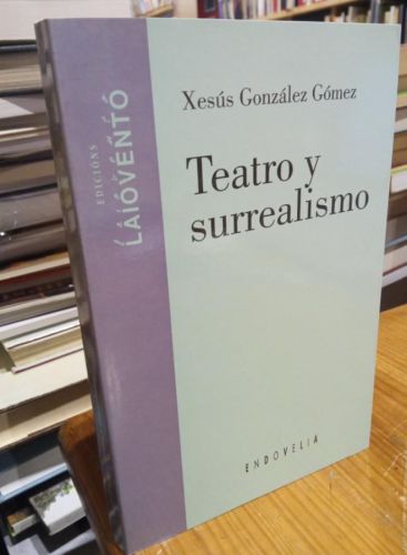 Portada do libro de TEATRO Y SURREALISMO. Xesus Gonzalez Gomez
